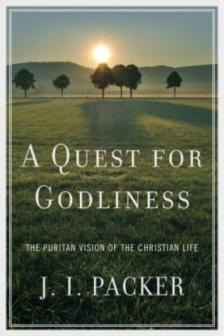 Kniha Quest for Godliness J I Packer
