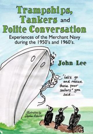 Knjiga Trampships, Tankers and Polite Conversation John Lee