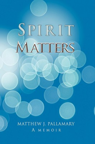 Kniha Spirit Matters Matthew J. Pallamary