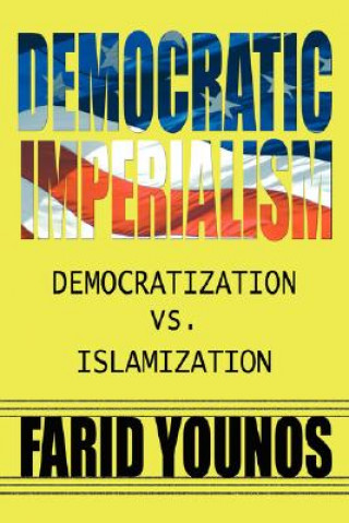 Knjiga Democratic Imperialism Farid Younos