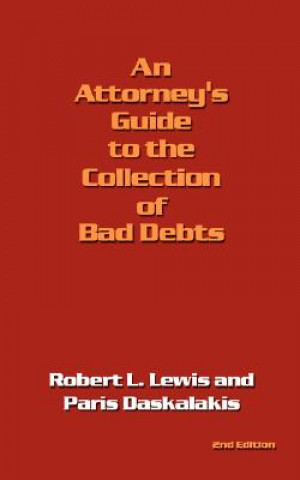 Kniha Attorney's Guide to the Collection of Bad Debts Robert L. Lewis