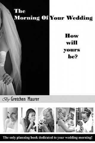 Knjiga Morning Of Your Wedding Gretchen Maurer