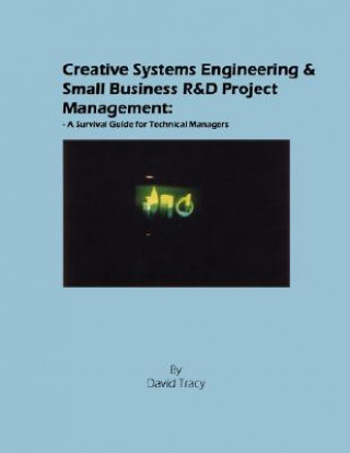 Книга Creative Systems Engineering and Small Business R&D Project Management David Tracy