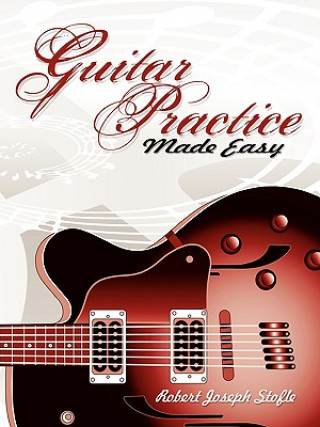 Knjiga Guitar Practice Made Easy Robert Joseph Stofle