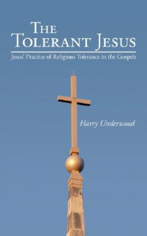 Könyv Tolerant Jesus Harry Underwood