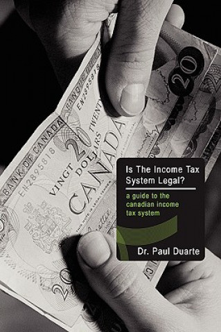 Kniha Is The Income Tax System Legal? Paul Duarte