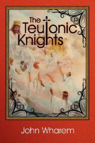 Kniha Teutonic Knights John Wharem