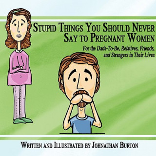 Book Stupid Things You Should Never Say to Pregnant Women Johnathan Burton