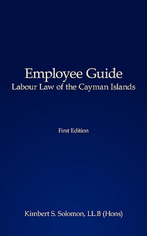 Carte Employee Guide Labour Law of the Cayman Islands Kimbert S. Solomon