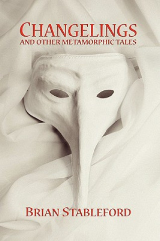 Kniha Changelings and Other Metamorphic Tales Brian Stableford