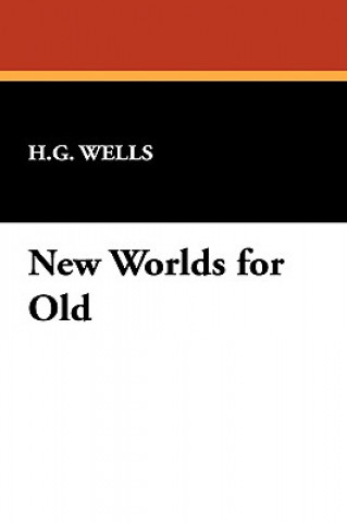 Knjiga New Worlds for Old H G Wells