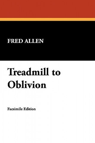 Kniha Treadmill to Oblivion Fred Allen