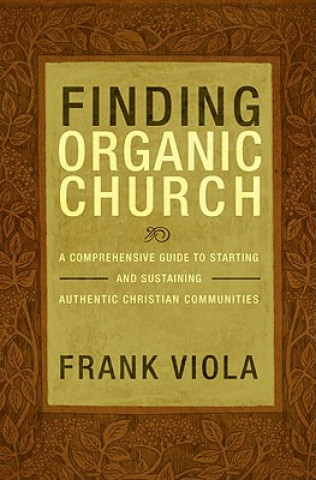 Könyv Finding Organic Church Frank Viola