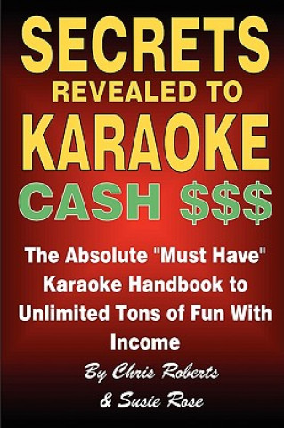 Kniha Secrets Revealed to Karaoke Cash $$$ Chris Roberts