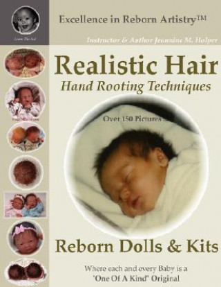 Könyv Realistic Hair for Reborn Dolls & Kits: Hand Rooting Techniques Excellence in Reborn Artistry Series Jeannine M. Holper
