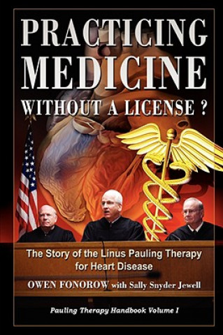 Książka Practicing Medicine Without A License? The Story of the Linus Pauling Therapy for Heart Disease Founder Owen Fonorow