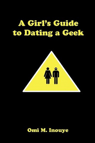 Книга Girl's Guide to Dating a Geek Omi Inouye
