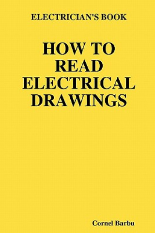 Carte Electrician's Book How to Read Electrical Drawings Cornel Barbu