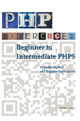 Kniha PHP Reference: Beginner to Intermediate PHP5 Mario Lurig