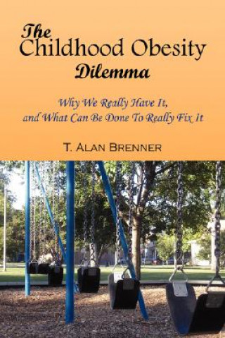 Könyv Childhood Obesity Dilemma T. Alan Brenner