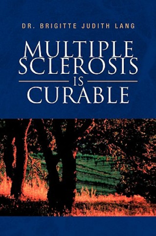 Kniha Multiple Sclerosis Is Curable Dr. Brigitte J Lang