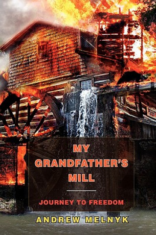 Carte My Grandfather's Mill Andrew Melnyk