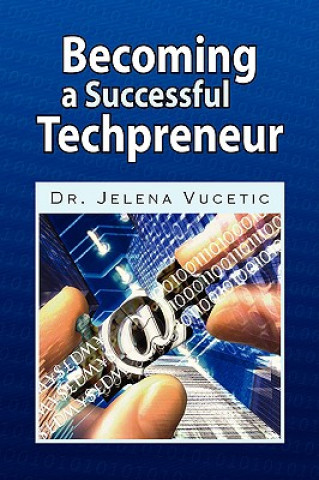 Kniha Becoming a Successful Techpreneur Dr. Jelena Vucetic