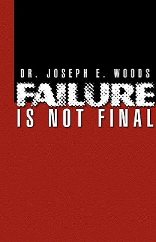 Книга Failure Is Not Final Dr. Joseph E. Woods
