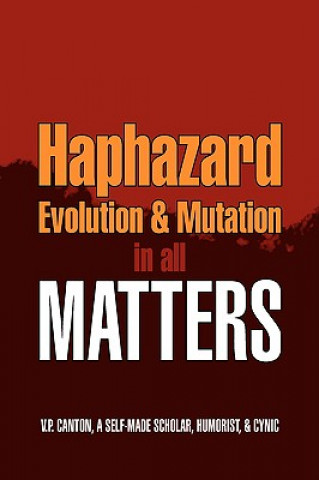 Kniha Haphazard Evolution & Mutation in all Matters V.P. Canton