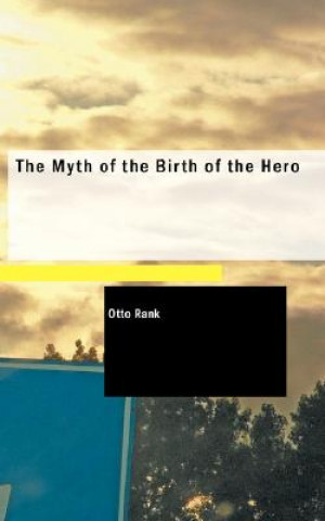 Könyv Myth of the Birth of the Hero Otto Rank