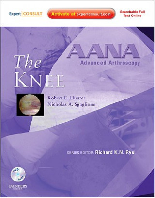 Kniha AANA Advanced Arthroscopy: The Knee Robert E Hunter