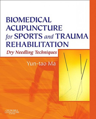 Kniha Biomedical Acupuncture for Sports and Trauma Rehabilitation Yun-tao Ma