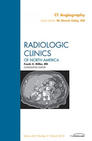 Carte CT Angiography, An Issue of Radiologic Clinics of North America Dennis Foley