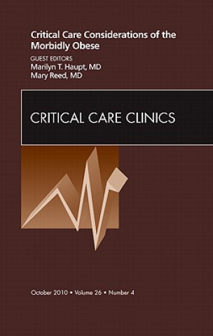 Könyv Critical Care Considerations of the Morbidly Obese, An Issue of Critical Care Clinics Marilyn Haupt