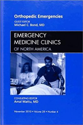 Kniha Orthopedic Emergencies, An Issue of Emergency Medicine Clinics Michael Bond