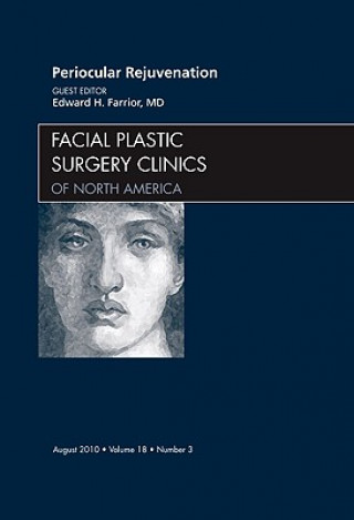 Könyv Periocular Rejuvenation, An Issue of Facial Plastic Surgery Clinics Edward Farrior