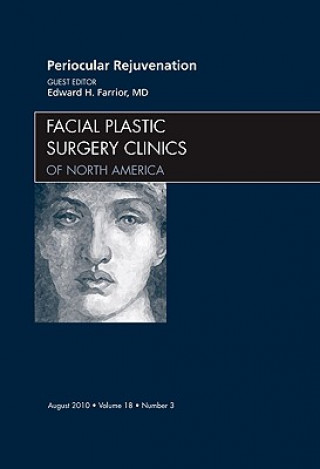 Book Periocular Rejuvenation, An Issue of Facial Plastic Surgery Clinics Edward Farrior