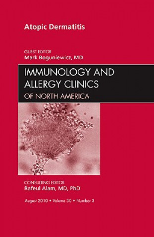 Libro Atopic Dermatitis, An Issue of Immunology and Allergy Clinics Mark Boguniewicz