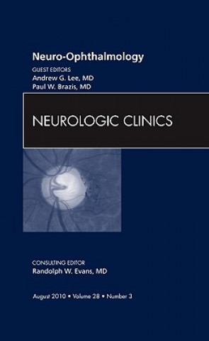 Kniha Neuro-ophthalmology, An Issue of Neurologic Clinics Andrew Lee