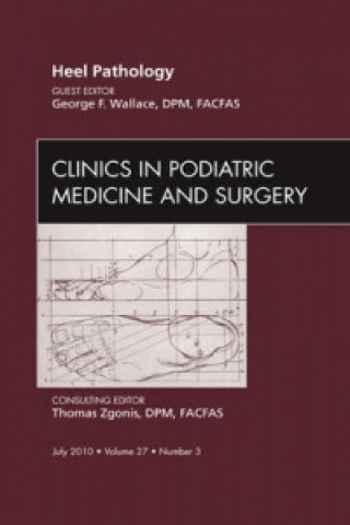 Carte Heel Pathology, An Issue of Clinics in Podiatric Medicine and Surgery George F. Wallace