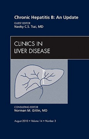 Könyv Chronic Hepatitis B: An Update, An Issue of Clinics in Liver Disease Naoky Tsai