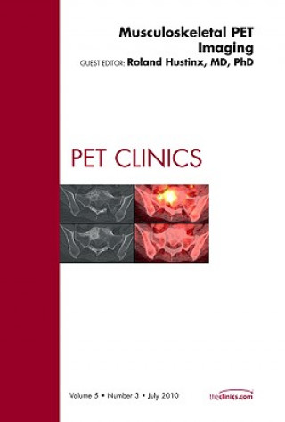 Kniha Musculoskeletal PET Imaging, An Issue of PET Clinics Roland Hustinx