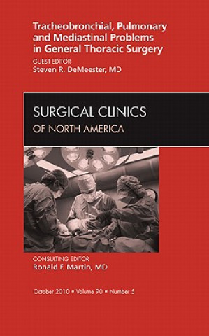 Книга Tracheobronchial, Pulmonary and Mediastinal Problems in General Thoracic Surgery An Issue of Surgical Clinics Steven DeMeester