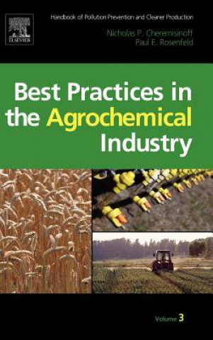 Carte Handbook of Pollution Prevention and Cleaner Production Vol. 3: Best Practices in the Agrochemical Industry Nicholas P Cheremisinoff