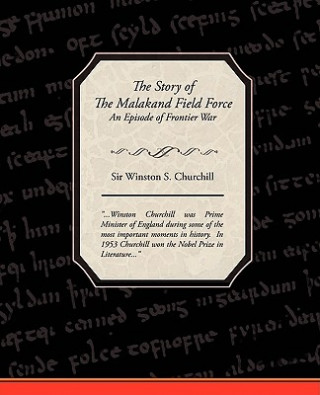 Carte Story of The Malakand Field Force - An Episode of Frontier War Sir Winston S. Churchill