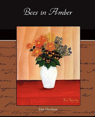 Kniha Bees in Amber John Oxenham
