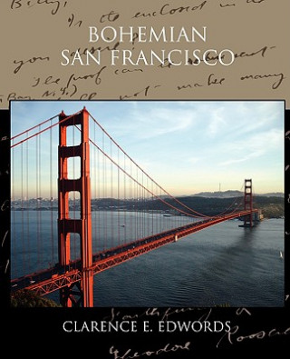 Könyv Bohemian San Francisco Clarence E. Edwords