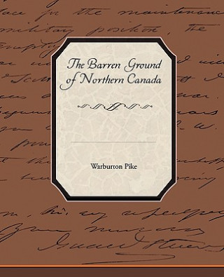 Carte Barren Ground of Northern Canada Warburton Pike