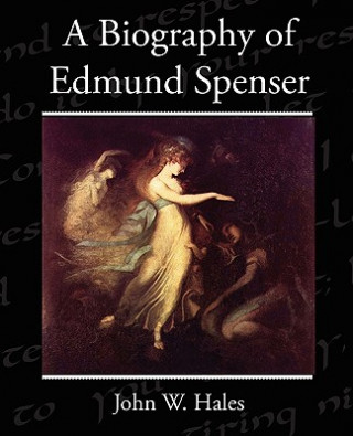 Książka Biography of Edmund Spenser John W. Hales