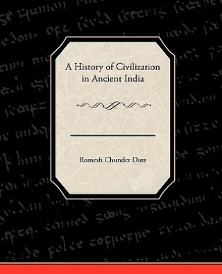 Książka History of Civilization in Ancient India Romesh Chunder Dutt